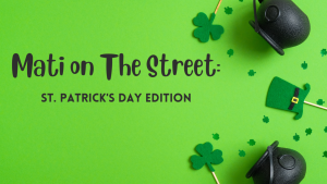 Mati on The Street: St. Patricks Day